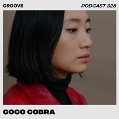 Groove Podcast 328 - Coco Cobra