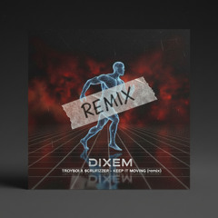 TroyBoi X Scrufizzer - Keep It Moving (Dixem remix)
