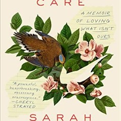 [Download] EPUB 📧 Stranger Care: A Memoir of Loving What Isn't Ours by  Sarah Sentil