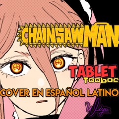 Chainsaw Man ED 4 | Tablet - TOOBOE | Cover en Español