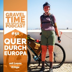 GravelTIME #50 Quer durch Europa | mit Leona Kringe