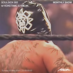 SOULSICK 002 w/ KOKETAMC Invites KOZAK (23/05/21)