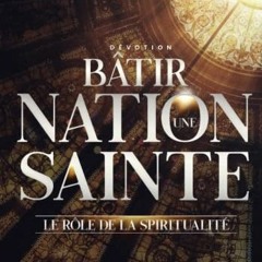 [GET] [KINDLE PDF EBOOK EPUB] Bâtir une Nation Sainte: Le Rôle de la Spiritualité (Fr