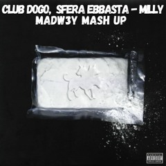 CLUB DOGO, SFERA EBBASTA - MILLY (MADW3Y MASHUP) *PITCHED