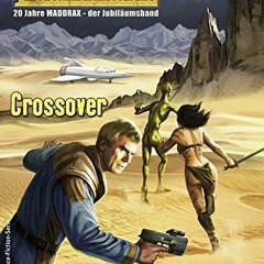[Get] EBOOK EPUB KINDLE PDF Maddrax 523 - Science-Fiction-Serie: Crossover (German Edition) by  Oliv