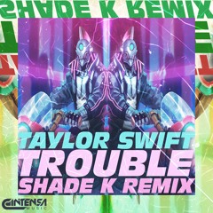 Trouble (Shade K Remix) [Ya disponible]