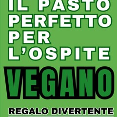 ❤PDF❤ READ✔ ONLINE✔ Il CIBO perfetto per l'ospite VEGANO: La soluzione magica pe