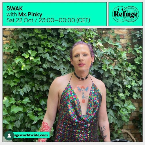 Refuge Worldwide - SWAK w/ mx.pinky