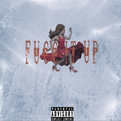 FUCC IT UP - (EBKTHG) Exclusive