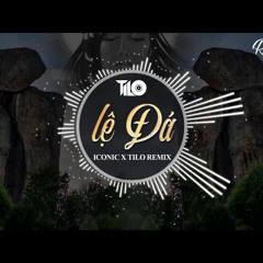 Lệ Đá Remix - - Iconic X TiLo Remix 2025
