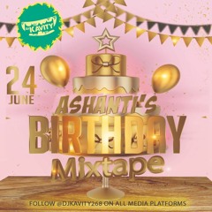 DJ KAVITY - ASHANTI'S BIRTHDAY MIXTAPE