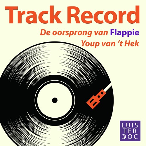Track Record: De oorsprong van Flappie van Youp van 't Hek