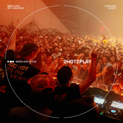 2HOT2PLAY at MODUL'AIR Off-Location 2025