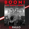 Download Video: DJ PAULO-BOOM THE NIGHT AWAY (Peak-BigRoom-Circuit) Aug 2021