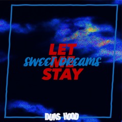 Let Me Stay (Sweet Dreams)