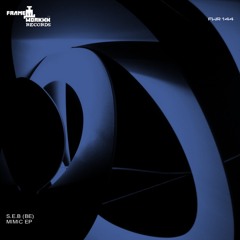 S.E.B (BE) - Mimic (Original Mix) [Frame Workxx Records]