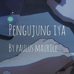 Paulus Maurice - Pengujung Iya