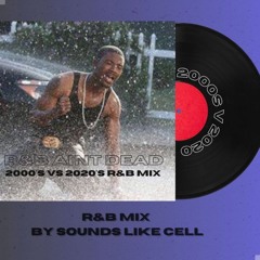 'R&B Ain't Dead' 2000s vs 2020 R&B Mix