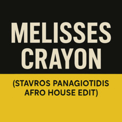 Melisses - Crayon (S.Panagiotidis Afro house edit) FREE DOWNLOAD 3:20"