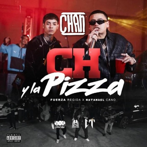 Fuerza Regida X Natanael Cano - CH Y La Pizza (Chan Remix)