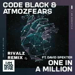Code Black & Atmozfears ft. David Spekter - One In A Million (Rivalz Remix)