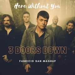 3 Doors Down, Brendo Pierce - Here Without You (Fabricio San Mashup)