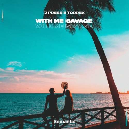 J Press & Torrex - With Me (Savage)