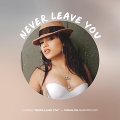 LUMIDEE - NEVER LEAVE YOU (TANAFLOW AMAPIANO EDIT)