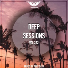 Deep Sessions - Vol 252 ★ Mixed By Abee Sash