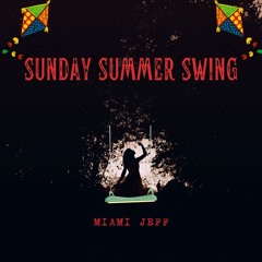 "SUNDAY SUMMER SWING" (VIDEO - https://youtu.be/Acus_OcQ4aA)