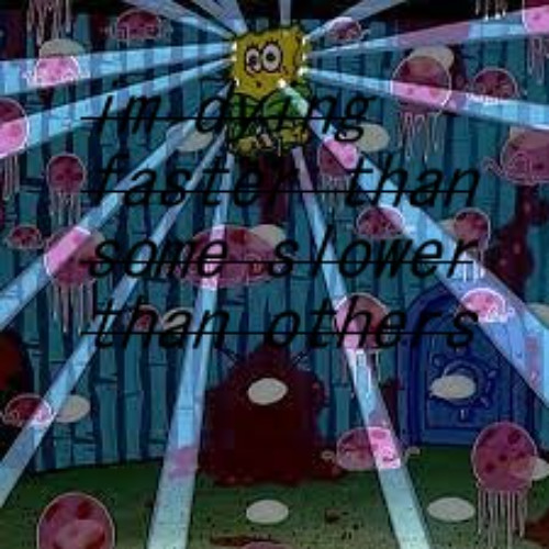 im dying faster than some slower than others (prod.forzen & wix_xy‬)