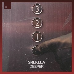 SRLKLLA - Deeper (Free Download) [Big & Dirty Recordings]