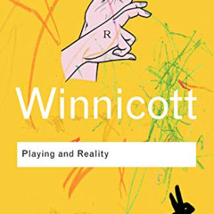 ACCESS PDF 💏 Playing and Reality (Routledge Classics) by  D. W. Winnicott EBOOK EPUB