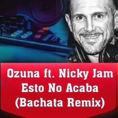 Ozuna ft. Nicky Jam - Esto No Acaba (LucaJdeejay Bachata Remix)