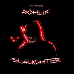 Röhlix - Slaughter (3000 Follower Spezial)