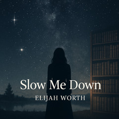 Slow Me Down