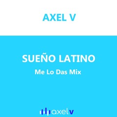 Sueño Latino - Me Lo Das Mix