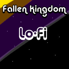 Fallen Kingdom Lo-Fi