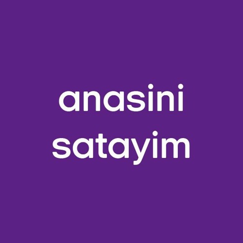 anasini satayim