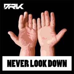 Never Look Down (original Mix) - DRK