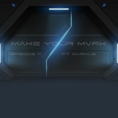 Ep. #7: Make Your MVRK ft. MVRKUS [LIVESTREAM SET]