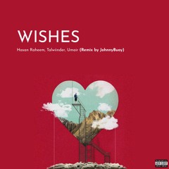 Hasan Raheem – Wishes (Remix by Johnny Buoy)