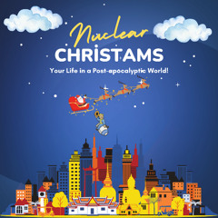 Nuclear Christmas: Your Life in a Post-apocalyptic World