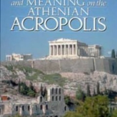 READ EPUB KINDLE PDF EBOOK Architecture and Meaning on the Athenian Acropolis by  Rob