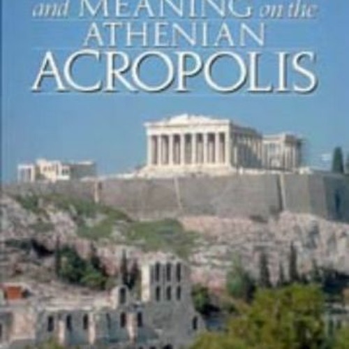 View EPUB KINDLE PDF EBOOK Architecture and Meaning on the Athenian Acropolis by  Rob