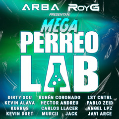 MEGA PERREO LAB | +35 FREE MASHUPS!! |  By ARBA, RoyG & 13 DJ'S