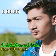 DJ Salah Menaruh Cinta - Khalis