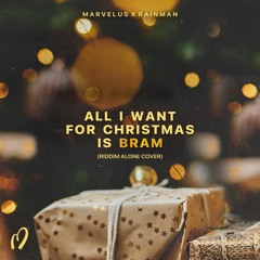 All I Want For Christmas Is BRAM ft. Marvelus x Rainman