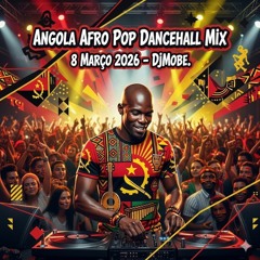 Angola Afro Pop Dancehall Mix 8 Março 2026 - DjMobe