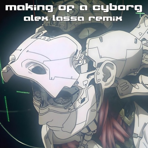 Kenji Kawai - Making Of A Cyborg (Alex Lassa Remix) [Ghost In The Shell]
